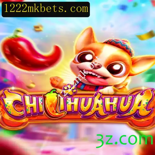 Descubra o Novo Fenômeno dos Jogos: CHILIHUAHUA e a Tendência 1222mk Bet